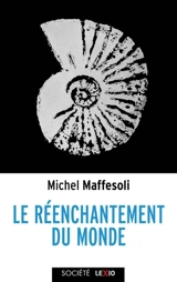 Le réenchantement du monde : une éthique pour notre temps - Michel Maffesoli