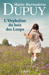 L'orpheline du bois des Loups - Marie-Bernadette Dupuy