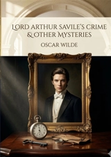 Lord Arthur Savile’s Crime and Other Stories : by Oscar Wilde - Oscar Wilde