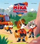 Mika à l'école des pompiers. Opération sauvetage ! - Olivier Dupin