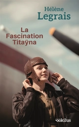 La fascination Titaÿna - Hélène Legrais