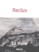 La Sicile : et l'éruption de l'Etna en 1865 - Elisée Reclus