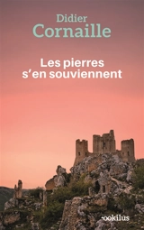Les pierres s'en souviennent - Didier Cornaille