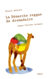 La démarche reggae du dromadaire - Pierre Soletti