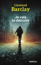 Je vais te détruire - Linwood Barclay