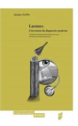 Laennec : l'invention du diagnostic moderne - Jacalyn Duffin