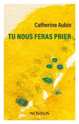Tu nous feras prier - Catherine Aubin