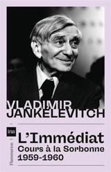 L'immédiat : cours à la Sorbonne, 1959-1960 - Vladimir Jankélévitch
