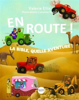 En route ! : la Bible, quelle aventure ! - Valérie Ellis