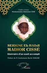 Serigne El Hadji Madior Cissé : itinéraire d'un soufi accompli - Mouhammedou Abdoulaye Cissé