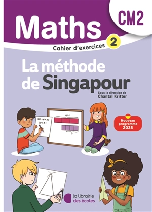 Maths, la méthode de Singapour, CM2 : cahier d'exercices 2 : nouveau programme 2025 - Chantal Kritter