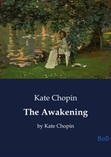 The Awakening : by Kate Chopin - Kate Chopin