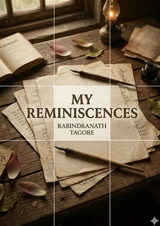 My Reminiscences : by Rabindranath Tagore - Rabindranath Tagore