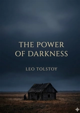 The Power of Darkness : by Leo Tolstoy - Tolstoy, Leo