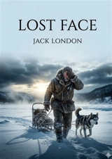 Lost Face : by Jack London - London, Jack