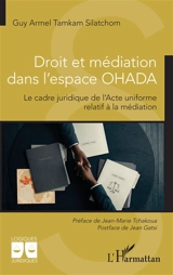 Droit et médiation dans l'espace OHADA : le cadre juridique de l'Acte uniforme relatif à la médiation - Guy Armel Tamkam Silatchom