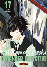 Ron Kamonohashi : deranged detective. Vol. 17 - Akira Amano