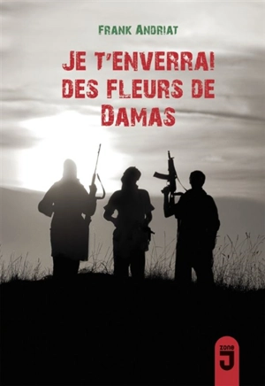 Je t'enverrai des fleurs de Damas - Frank Andriat