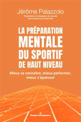 La préparation mentale du sportif de haut niveau : mieux se connaître, mieux performer, mieux s'épanouir - Jérôme Palazzolo