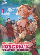 Ma vie tranquille de forgeron dans un autre monde. Vol. 1 - Tamamaru