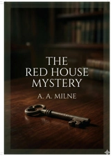 The Red House Mystery : by A. A. Milne - Milne, A. A.