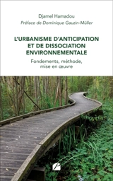 L'Urbanisme d'Anticipation et de Dissociation Environnementale : Fondements, méthode, mise en oeuvre - Hamadou, Djamel