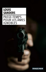 Passe-temps pour les âmes ignobles - Louis Sanders