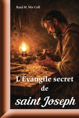 L'évangile secret de saint Joseph - Raul Mir