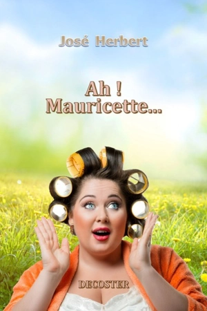 Ah ! Mauricette... - José Herbert