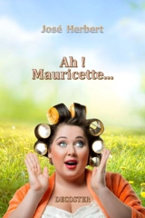 Ah ! Mauricette... - José Herbert