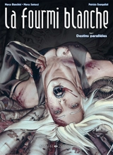La fourmi blanche. Vol. 2. Destins parallèles - Marco Bianchini