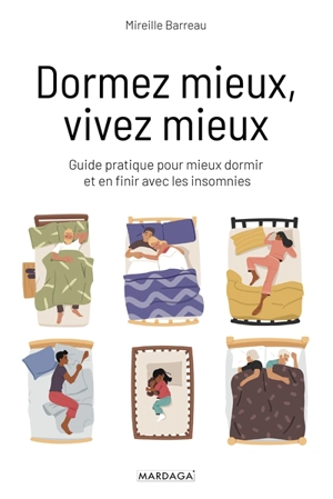 Dormez mieux, vivez mieux : guide pratique pour mieux dormir et en finir avec les insomnies - Mireille Barreau