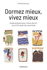 Dormez mieux, vivez mieux : guide pratique pour mieux dormir et en finir avec les insomnies - Mireille Barreau