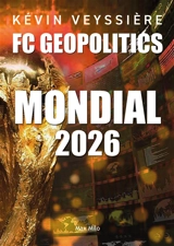 FC geopolitics. Mondial 2026 - Kévin Veyssière