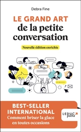 Le grand art de la petite conversation : comment briser la glace en toutes occasions - Debra Fine