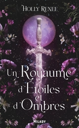 L'étoile et l'ombre. Vol. 1. Un royaume d'étoiles et d'ombres - Holly Renee
