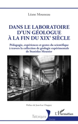 Dans le laboratoire d'un géologue à la fin du XIXe siècle : pédagogie, expériences et gestes du scientifique à travers la collection de géologie expérimentale de Stanislas Meunier - Léane Mousseau