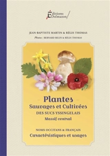 Plantes sauvages et cultivées des sucs yssingelais, Massif central : noms occitans et français, caractéristiques et usages - Jean-Baptiste Martin