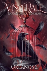 Viscérale. Vol. 2. La capture du corbeau - Okéanos S.