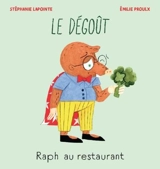 Raph au restaurant : Le dégoût - Stéphanie Lapointe