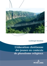 L'éducation chrétienne des jeunes en contexte de pluralisme religieux - Lindbergh Mondésir