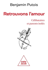 Retrouvons l'amour : célibataires et parents isolés - Benjamin Putois