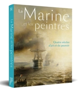 La Marine et les peintres : quatre siècles d'art et de pouvoir