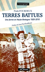 Terres battues : une ferme en Haute-Bretagne 1920-2010 - Paula Fourdeux