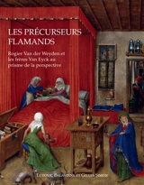 Les précurseurs flamands : Rogier Van der Weyden et les frères Van Eyck au prisme de la perspective - Ludovic Balavoine