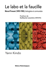Le labo et la faucille : Marcel Prenant (1893-1983), biologiste et communiste - Yann Kindo