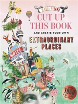 Cut up this Book and Create Your Own Extraordinary Places - Maria Rivans