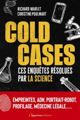 Cold cases : ces enquêtes résolues par la science - Richard Marlet