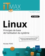 Linux : principes de base de l'utilisation du système : théorie et travaux pratiques corrigés, des heures de mise en pratique - Nicolas Pons