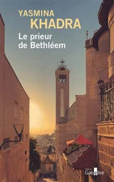 Le prieur de Bethléem - Yasmina Khadra
